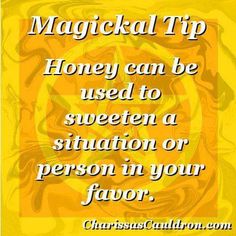 Magick Tip: Honey can be used to sweeten a situation or person in your favor. Magickal Tips, Witch Tips, Witchy Tips, Wiccan Witch