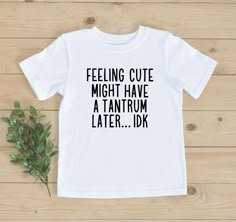 Toddler Tshirt Ideas, Kids Tshirt Ideas, Feeling Cute Might, Kids Tshirt Designs, Kids Shirts Design, Toddler Graphic Tee