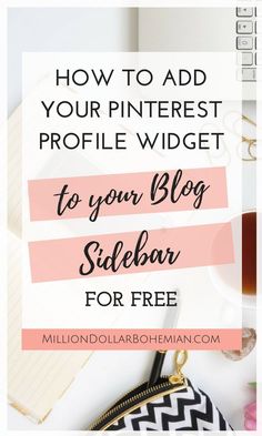 a desk with a laptop, phone and other items on it text reads how to add your pinterest profile to your blog sidebar for free