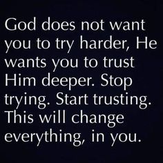 a black and white photo with the words god does not want you to try harder, he wants you to trust him