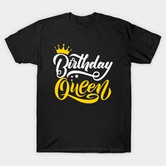 Birthday Queen -- Choose from our vast selection of Crewneck and V-Neck T-Shirts to match with your favorite design to make the perfect custom graphic T-Shirt. Pick your favorite: Classic, Relaxed Fit, V-Neck, Tri-Blend, Dolman Extra Soft Tri-Blend, Slouchy V-Neck, Slouchy, Premium, Heavyweight, Curvy, Ringer, and Curvy V-Neck. Customize your color! For men and women. Trendy Black T-shirt For Birthday, Black Tops With Graphic Print For Birthday Gift, Black Letter Print T-shirt For Birthday Gift, Black Letter Print T-shirt For Birthday, Trendy Text Print T-shirt For Birthday, Birthday Gift Crew Neck T-shirt With Text Print, Birthday Graphic Tee With Text Print, Slogan T-shirt For Birthday Gift, Graphic Tee Crew Neck T-shirt For Birthday Gift