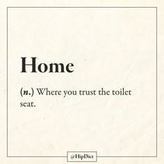 a white piece of paper with some type of text on it that says, home n where you trust the toilet seat