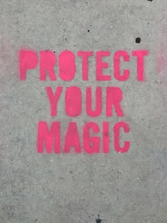 the words protect your magic written on concrete