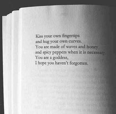 an open book with the words kiss your own fingers and hug your own curves