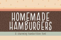 the handwritten font that reads homemade hamburgers is shown in front of an orange and brown background