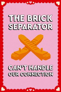 the brick seperator can't handle our connection