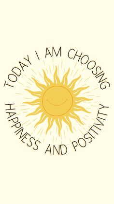 the words today i am choosing happiness and positivity