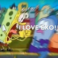 spongebob running with the words i love exo in front of him and his face