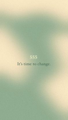 a blurry photo with the words 555 it's time to change in white