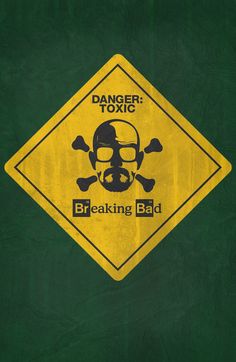 a yellow and black sign that says danger toxic breaking bad