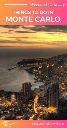 an aerial view of monte carlo at night with the text weekend getaway things to do in monte carlo