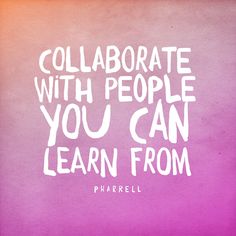 a pink and purple background with the words collaborate with people you can learn from pharell