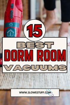 Image of a person vacuuming with the banner 15 best dorm room vacuums with website www.slowestuff.com listed Villanova Dorm, Texas State Dorm, Guy Dorm Rooms, Guy Dorm