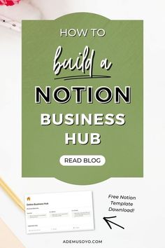 the words how to build a notation business hub on top of a desk with flowers