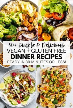 50 simple and delicious vegan + gluten free dinner recipes ready in 30 minutes or less