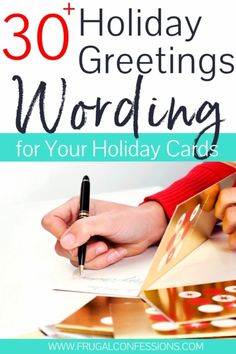 a person writing on paper with the words 30 holiday greetings wording for your holiday cards