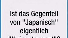 a white and blue sign with black writing on it that says, ist das gegentil von japanese - english