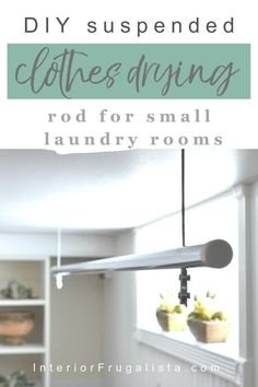 a kitchen with the words diy suspended clothes drying rod for small laundry rooms on it