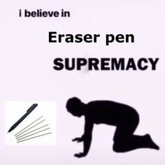 an advertisement for eraser pen with a silhouette of a man bending over and writing on it