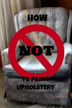 a chair with the words how not to paint upholstery