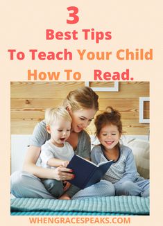 three children reading a book with the title 3 best tips to teach your child how to read