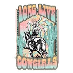 the long live cowgirl sticker is shown in front of cactuses and an image of