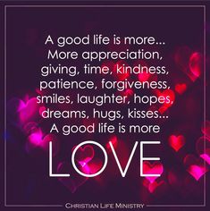 a quote on love with hearts and the words,'a good life is more