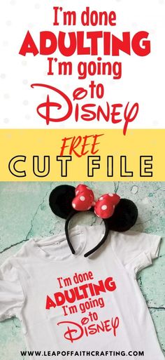 FREE Disney SVG cut file to make your own DIY Disney shirt for adults!  I'm done adulting, I'm going to Disney!  #disney #svg #cricut Done Adulting Disney Shirt, Disney Svg Free Files, Free Disney Svg Files, Disney Svgs, Personalized Disney Shirts, Cricut Sayings, Disney Applique, Cute Disney Shirts, Disney Cricut