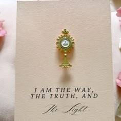 a card with a gold brooch on it that says i am the way, the truth, and the light