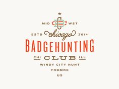 the badge for badgehunting club, which is located in mid - west chicago