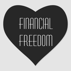 a heart shaped sticker with the words financial freedom in white letters on black background