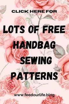 the words, lots of free handbag sewing patterns are in front of pink roses