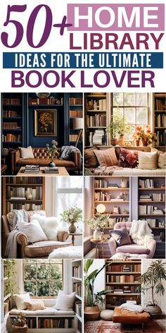 the ultimate book lover's guide to 50 + home library ideas for the ultimate book lover