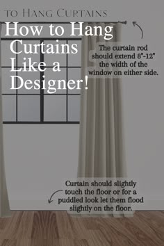 the instructions for how to hang curtains like a designer, with text overlaying it