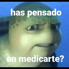 an image of a man smiling with the caption that says, has pensado en medicaarte?