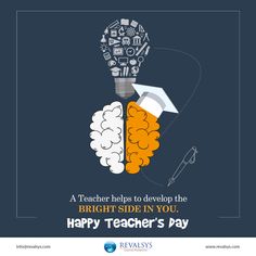 a teacher helps to develop the bright side in you happy teacher's day