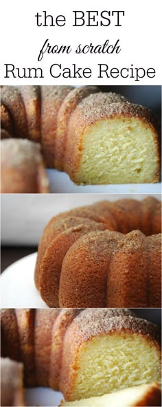 the best from scratch rum cake recipe is in three different pictures and it's ready to be eaten