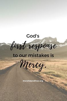 an empty road with the words god's first response to our mistakes is merry