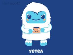 a cartoon yetea character holding a coffee cup with the word yetea on it