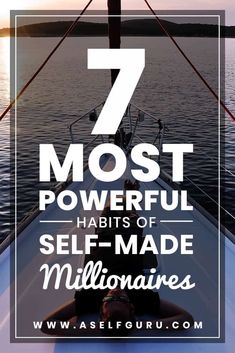 a boat with the text 7 most powerful habitts of self - made millionaires