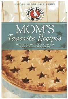 mom's favorite recipes what moms are making every day, from all across the country