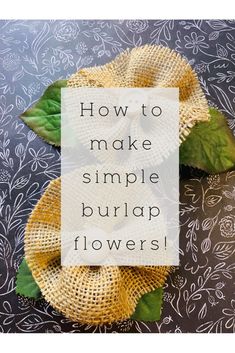 two burlap flowers with the words how to make simple burlap flowers