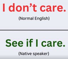 i don't care normal english and see if i care native speaker words