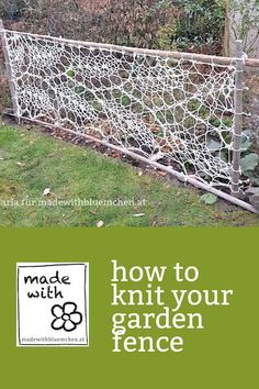 an image of a garden fence with the words how to knit your garden fence on it