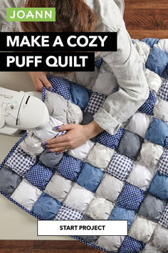 a woman is sewing on a quilt with the words, make a cozy puff quilt start project