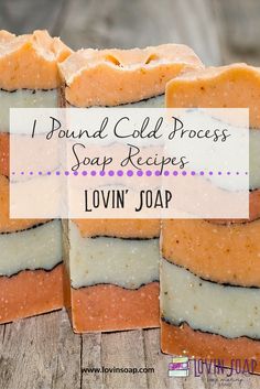 four soap bars stacked on top of each other with the words pound cold process soap recipes lovin'joap