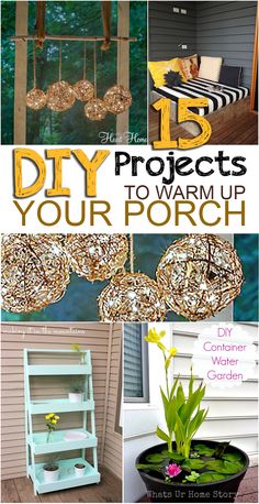 diy projects to warm up your porch in the spring and summertime with lots of fun