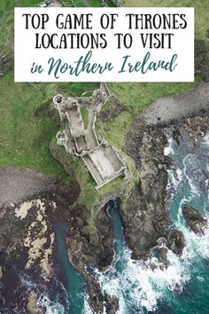 the top game of thrones locations to visit in northern ireland, with text overlay