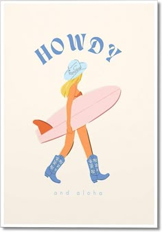 a woman carrying a surfboard with the words how? and aloha on it