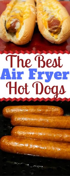 two hot dogs on buns with the words the best air fryer hot dogs